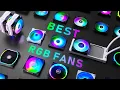 The BEST RGB Fans - For Airflow Radiators More