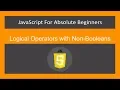 JavaScript for Absolute Beginners - Logical Operators with Non Booleans