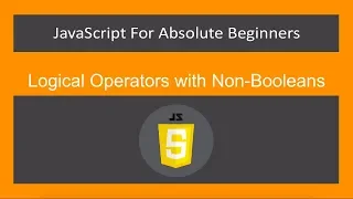 JavaScript for Absolute Beginners - Logical Operators with Non Booleans