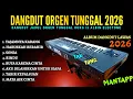 Download Lagu DANGDUT JADUL 2026 ORGEN TUNGGAL FULL ALBUM KOLEKSI LAWAS KORG i3 TAK TUNG MANTAPJOS(ALBIN ELECTONE)