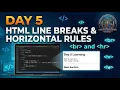 DAY 5 OF 100 DAYS OF CODING HTML LINE BREAKS AND HORIZONTAL RULE
