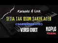 Download Lagu SETIA TAK OSOM SAKEK ATE ❗❗ KARAOKE LAGU MADURA DUET TERBARU ( MASENNENG ATEH ) VERSI KOPLO