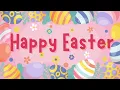 Happy Easter Background 1 Hour Relaxing Spring Music Loop Festive Screensaver Display