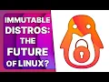 What are immutable distros and are they the future of Linux