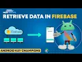 How to Retrieve Data in Firebase Realtime Database - Android Tutorial