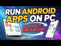 How to RUN Android Apps on PC Without Any Emulator