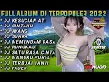 Download Lagu FULL ALBUM DJ TERPOPULER 2022 KESUCIAN ATI | CINTAKU | AYANG | SUARA