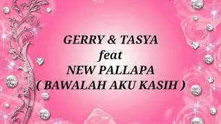 Download GERRY MAHESA \u0026 TASYA ROSMALA ft NEW PALLAPA _ BAWALAH AKU KASIH Lirik MP3