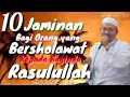 10 Jaminan Bagi Orang Yang Bershalawat Kepada Baginda Rasulullah - Ustadz Muhammad Saubari