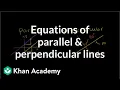 Equations of parallel and perpendicular lines Analytic geometry Geometry Khan Academy