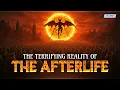 The Terrifying Reality of the Afterlife
