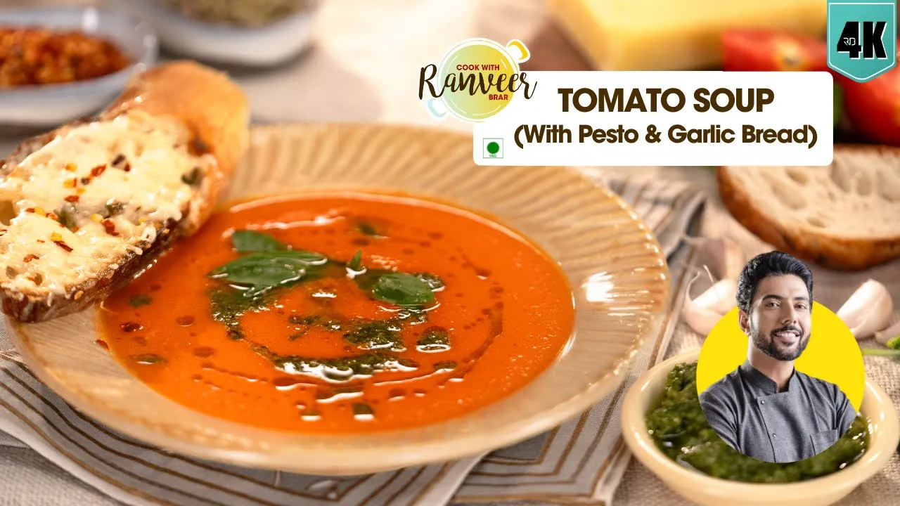 Tomato Soup         Basil Pesto & Garlic Bread bonus recipe   Chef Ranveer Brar