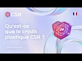 Qu est-ce que le Credit Plastique CSR