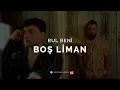 Bul Beni [Official 4K Video] -  Boş Liman