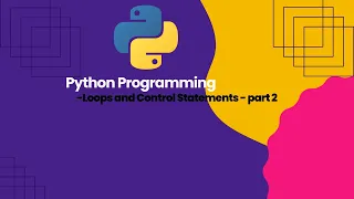 Python Loops and Control Statements - Part 2