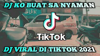 Download Dj Ko Buat Sa Nyaman || Dj Tiktok Terbaru 2021 || Ko Buat Sa Jatuh Dalam Kenyamanan MP3