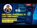 Functional Components Vs Class Components Explained in Hindi