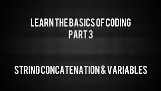 Learn the basics of coding Part 3 - String Concatenation and Variables in Python