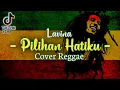 PILIHAN HATIKU (Terlukis indah raut wajahmu) Cover Reggae + Lirik