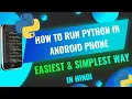 How to run python in android phone the easiest way to run python in android