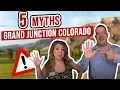 5 MYTHS of Grand Junction Colorado BUSTED