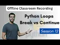 S12 - Break vs Continue in Python Loops Real-Time Examples Offline Classroom Tutorial