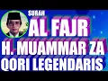 Lagu TILAWATIL ALQURAN QORI INTERNASIONAL H.MUAMMAR ZA-SURAH AL FAJR