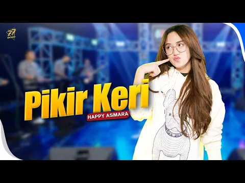 Download MP3 HAPPY ASMARA - PIKIR KERI | Feat. OM SERA ( Official Music Video )