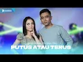 Putus Atau Terus - Lala Widy Feat Gerry Mahesa - Versi Koplo (Official Music Video)