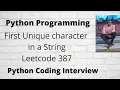 First unique character in a string Python Leetcode 387 Interview question