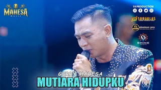 gerry mahesa mutiara hidupku i mahesa music live batangan pati