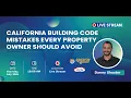California Building Code Mistakes Every Property Owner Should Avoid