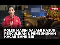 Download Lagu Sejumlah Fakta Baru Kasus Penculikan dan Pembunuhan Kacab Bank BRI