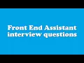Front End Assistant interview questions