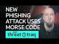 New Phishing Attack Uses Morse Code AT T ThreatTraq