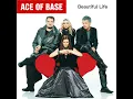 Beautiful Life - Ace Of Base (1995) audio hq