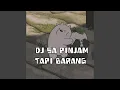 Download Lagu DJ SA PINJAM TAPE BARANG