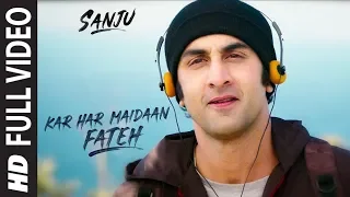 Sanju: KAR HAR MAIDAAN FATEH Full Video Song | Ranbir Kapoor | Rajkumar Hirani