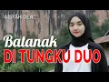 Lagu AISYAH DEWI - BATANAK DI TUNGKU DUO