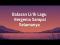 Download Lagu Balasan Lirik Lagu Bergema Sampai Selamanya – Selamanya Bersamamu | Lagu Sedih Galau Kenangan