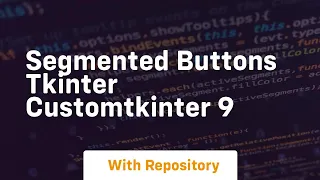 segmented buttons tkinter customtkinter 9
