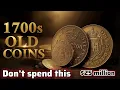 1700s Old Coins That Can Make You Rich Overnight