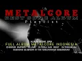 Download Lagu METALCORE FULL ALBUM || BEST SONG METALCORE INDONESIA || KUMPULAN MUSIK METALCORE INDONESIA