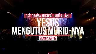 Download YESUS MENGUTUS MURID-NYA | Ost. Drama Musikal Ikutlah Aku MP3