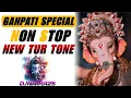 Download Lagu 🎧 GANPATI SPECIAL TUR TONE | TUR TONE SPECIAL GANPATI | GANPATI SPECIAL NEW TUR TONE | DJNAIRA25
