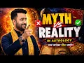 Astrology Myths vs Reality The Truth That Nobody Tells You Astro Parag Pandey