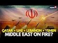 Middle East On Fire Iran Missiles And Bombs Rage Fire Across Qatar Lebanon Yemen N18G
