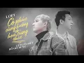 Lagu [ MV LOFI ] - Có Phúc Cùng Hưởng Có Hoạ Cùng Chia | Lý Tuấn Kiệt x Hồ Gia Hùng