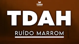RUÍDO MARROM para TDAH - Estudos, Relaxamento e Menos Ansiedade (3 Horas)