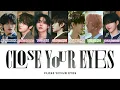 CLOSE YOUR EYES (클로즈 유어 아이즈) - Close Your Eyes Color Coded Lyrics (han/rom/eng)